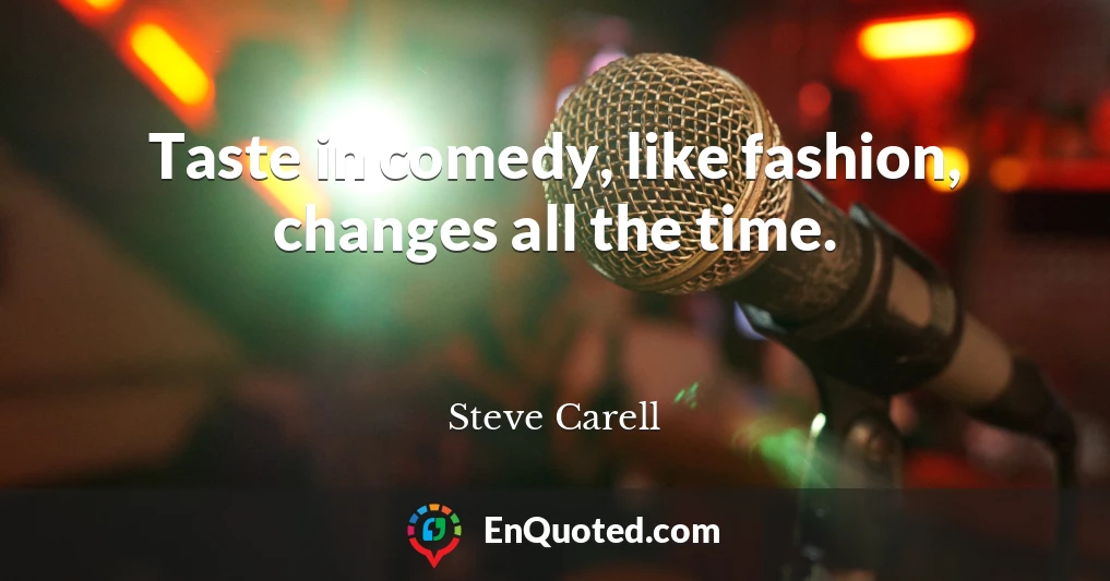 Taste in comedy, like fashion, changes all the time.