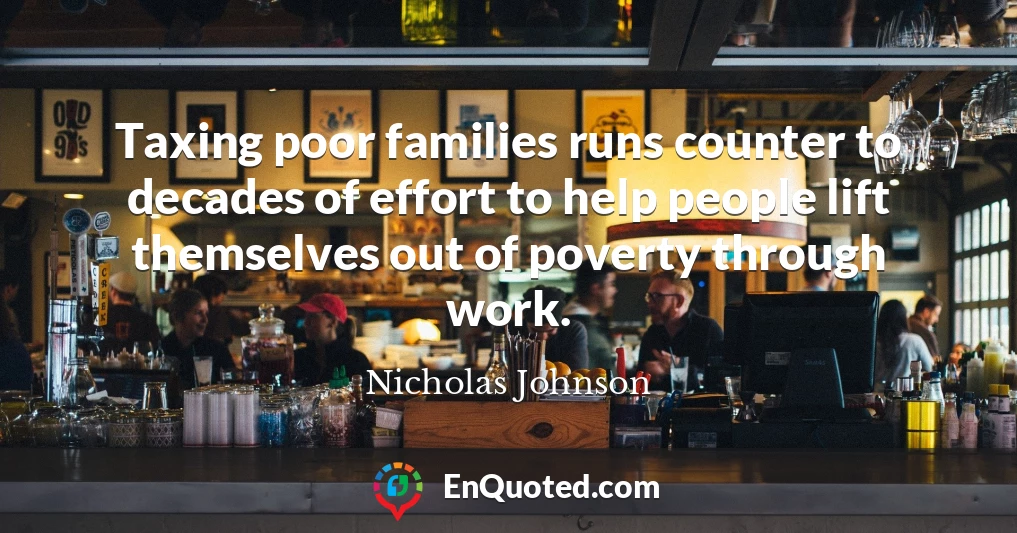 Taxing poor families runs counter to decades of effort to help people lift themselves out of poverty through work.