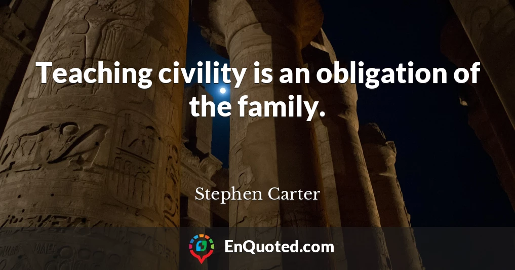 Teaching civility is an obligation of the family.