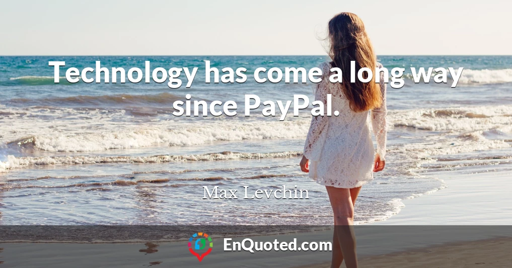 Technology has come a long way since PayPal.