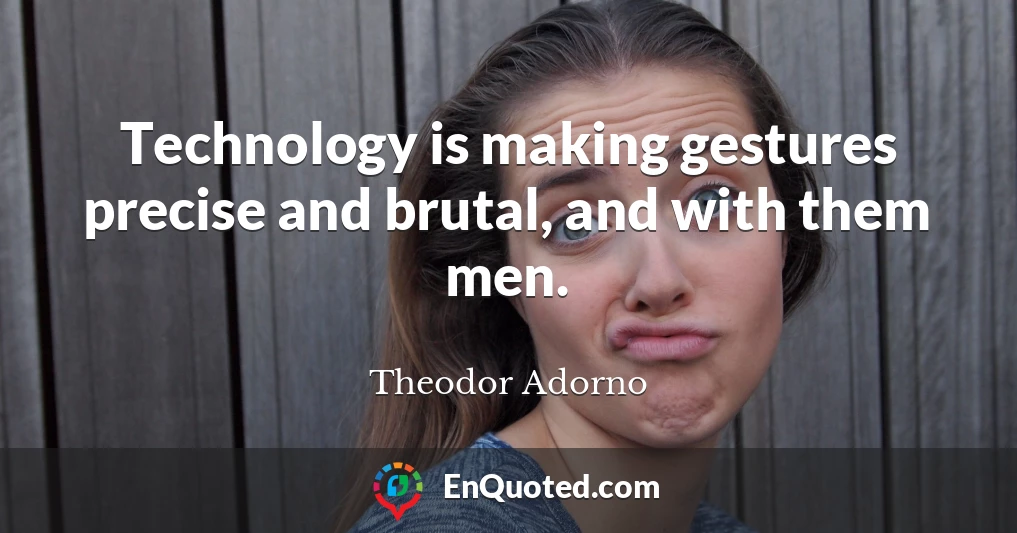 Technology is making gestures precise and brutal, and with them men.