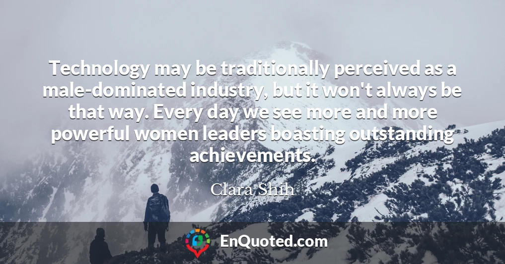 Technology may be traditionally perceived as a male-dominated industry, but it won't always be that way. Every day we see more and more powerful women leaders boasting outstanding achievements.