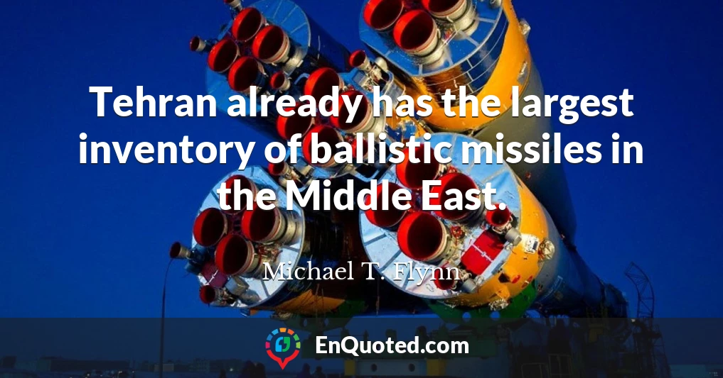 Tehran already has the largest inventory of ballistic missiles in the Middle East.