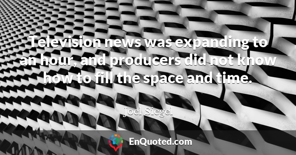 Television news was expanding to an hour, and producers did not know how to fill the space and time.