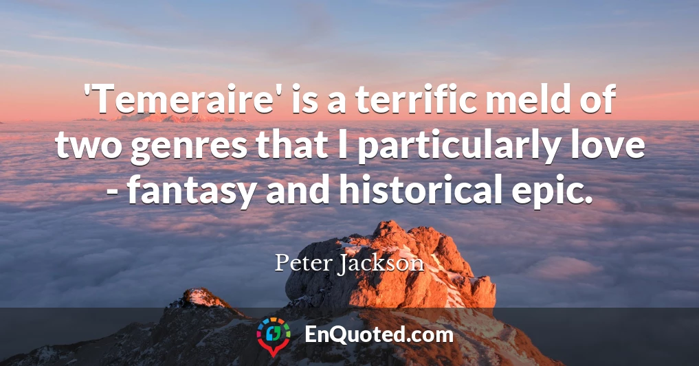 'Temeraire' is a terrific meld of two genres that I particularly love - fantasy and historical epic.