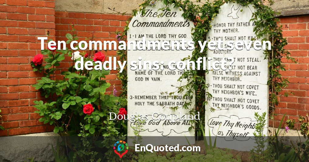 Ten commandments yet seven deadly sins: conflict?