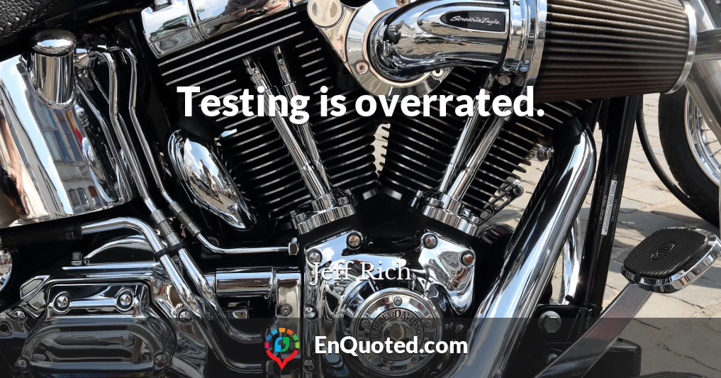 Testing is overrated.