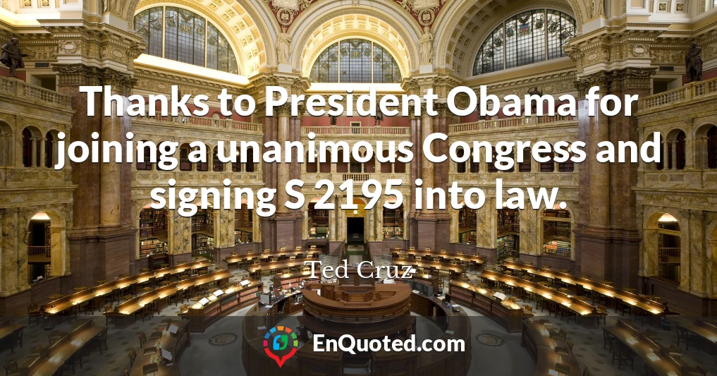 Thanks to President Obama for joining a unanimous Congress and signing S 2195 into law.