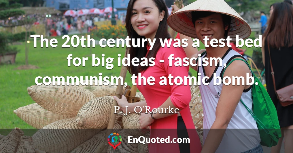 The 20th century was a test bed for big ideas - fascism, communism, the atomic bomb.