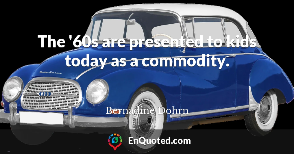 The '60s are presented to kids today as a commodity.