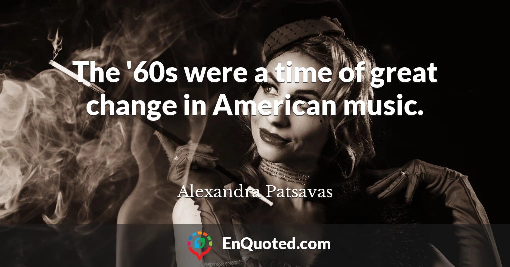 The '60s were a time of great change in American music.