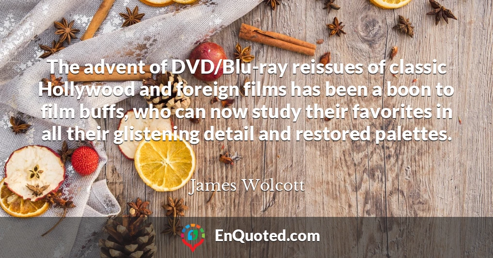 The advent of DVD/Blu-ray reissues of classic Hollywood and foreign films has been a boon to film buffs, who can now study their favorites in all their glistening detail and restored palettes.