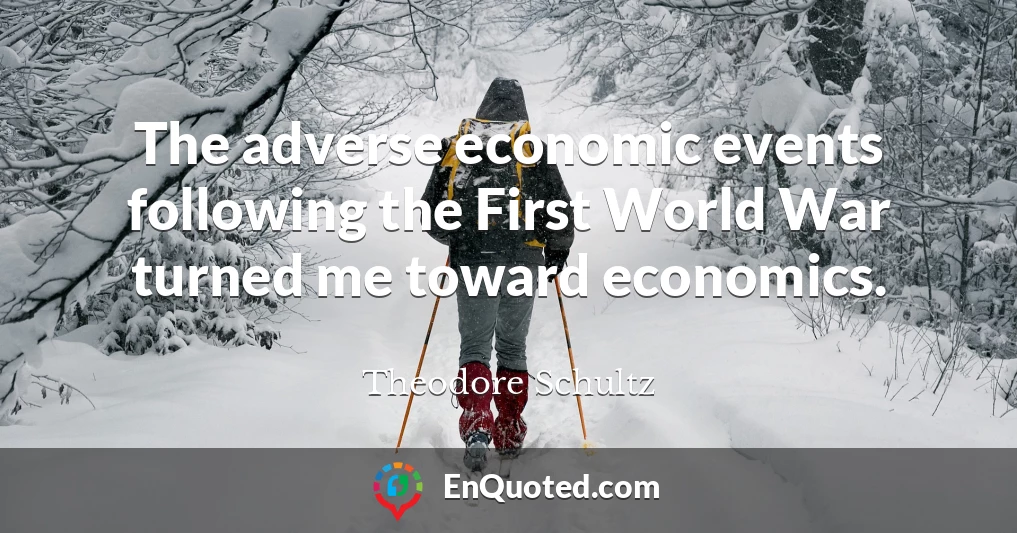 The adverse economic events following the First World War turned me toward economics.