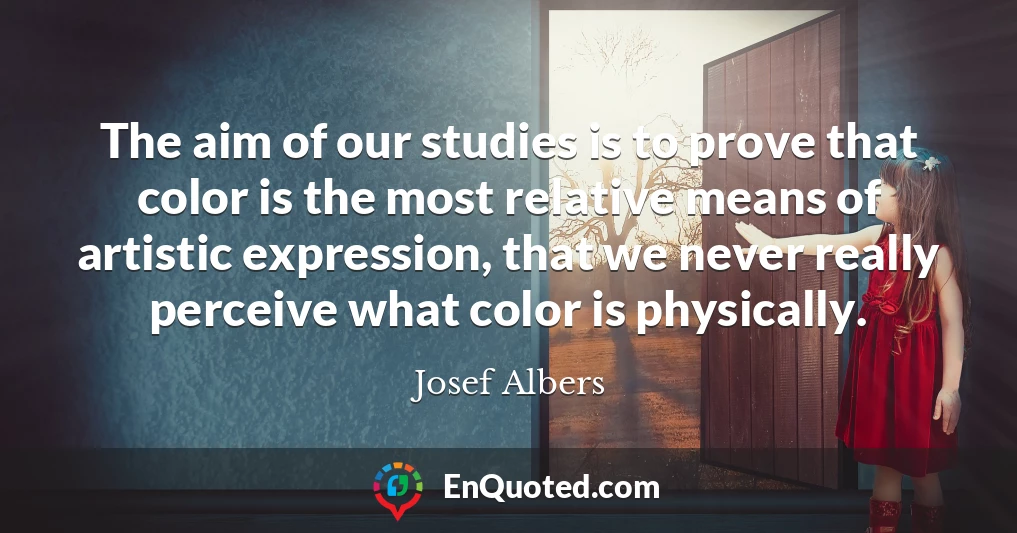 The aim of our studies is to prove that color is the most relative means of artistic expression, that we never really perceive what color is physically.