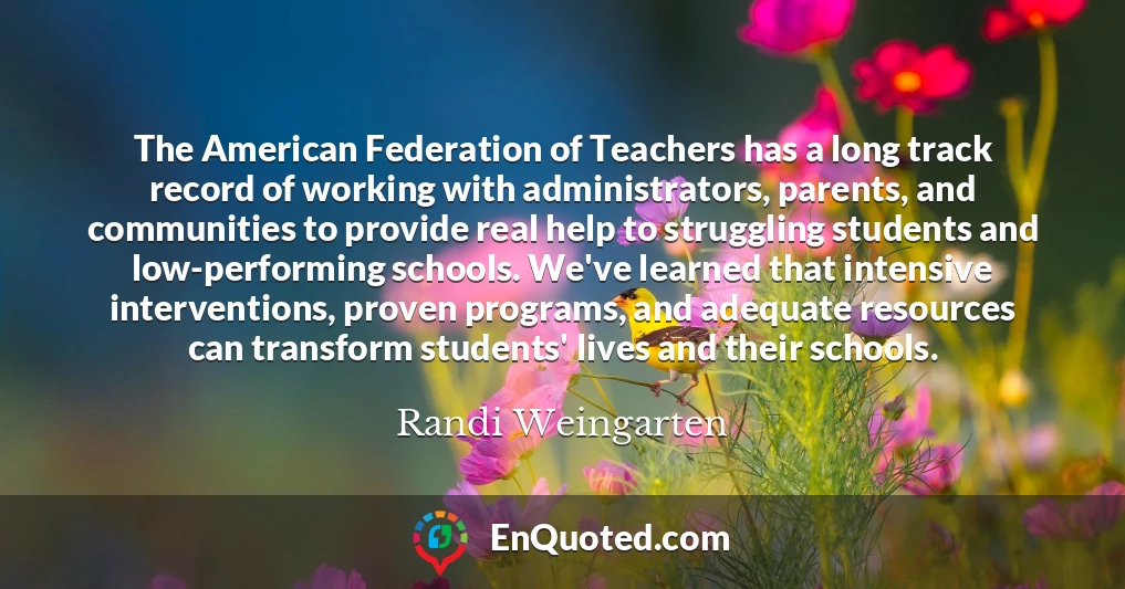 The American Federation of Teachers has a long track record of working with administrators, parents, and communities to provide real help to struggling students and low-performing schools. We've learned that intensive interventions, proven programs, and adequate resources can transform students' lives and their schools.
