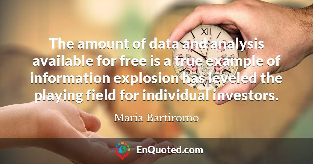 The amount of data and analysis available for free is a true example of information explosion has leveled the playing field for individual investors.