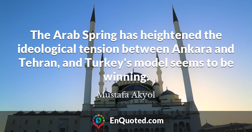The Arab Spring has heightened the ideological tension between Ankara and Tehran, and Turkey's model seems to be winning.