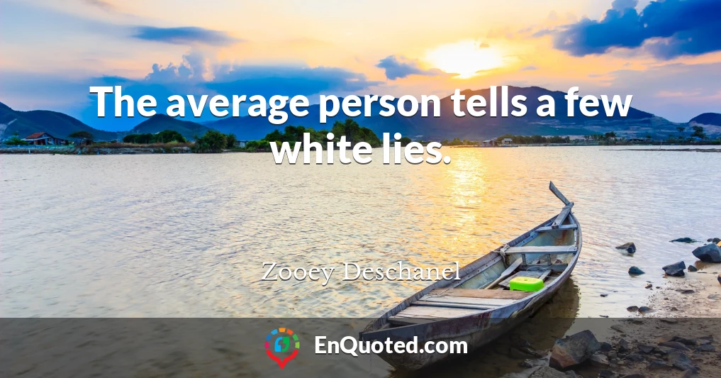The average person tells a few white lies.