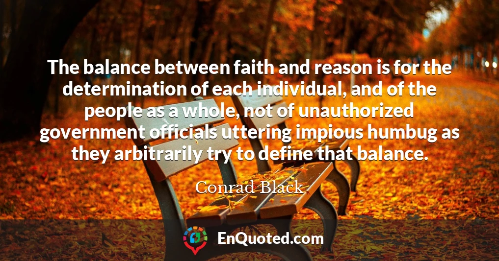 The balance between faith and reason is for the determination of each individual, and of the people as a whole, not of unauthorized government officials uttering impious humbug as they arbitrarily try to define that balance.