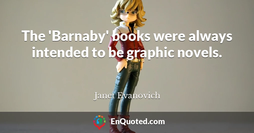 The 'Barnaby' books were always intended to be graphic novels.