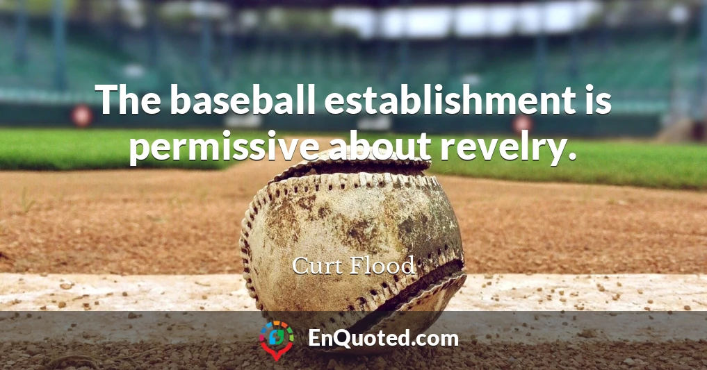 The baseball establishment is permissive about revelry.