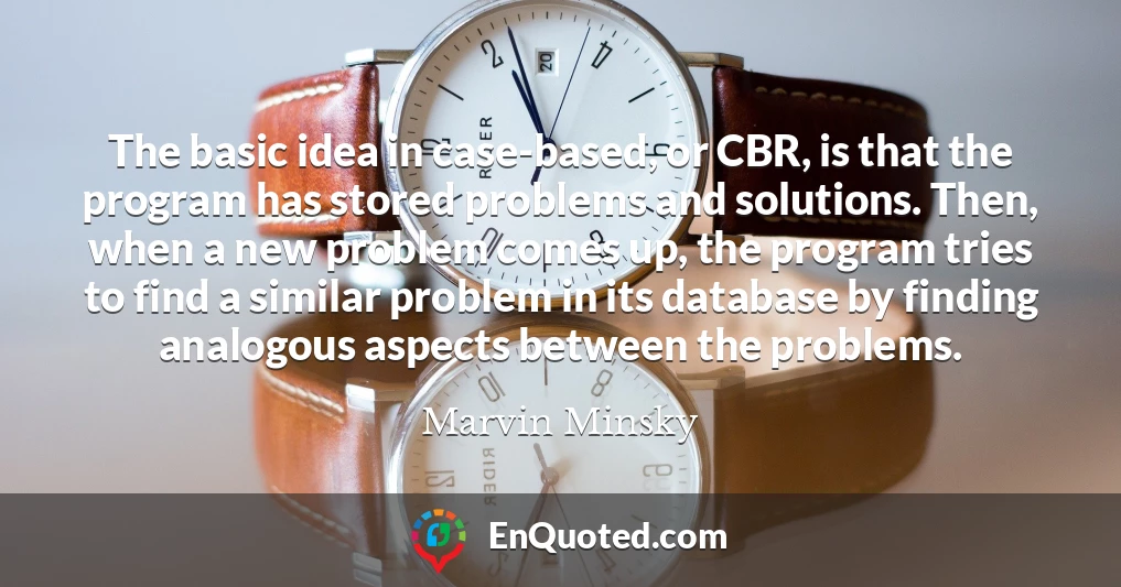 The basic idea in case-based, or CBR, is that the program has stored problems and solutions. Then, when a new problem comes up, the program tries to find a similar problem in its database by finding analogous aspects between the problems.