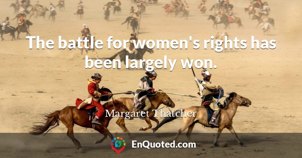 The battle for women's rights has been largely won.