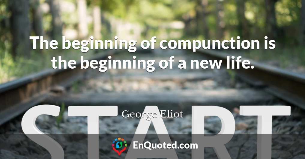 The beginning of compunction is the beginning of a new life.