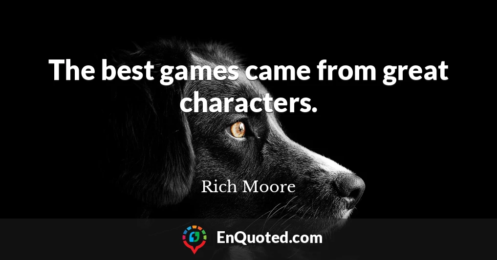 The best games came from great characters.
