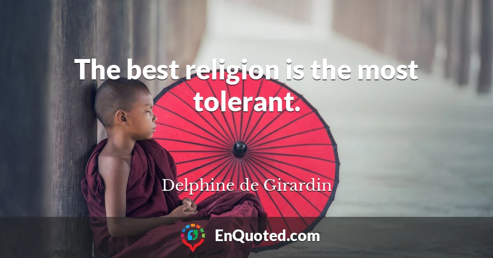 The best religion is the most tolerant.
