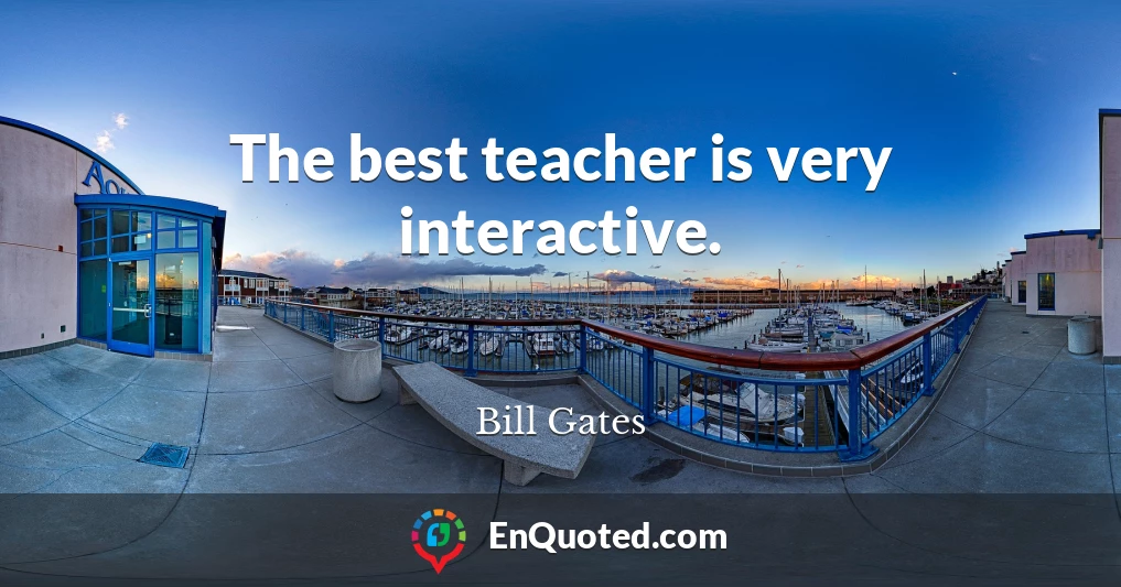The best teacher is very interactive.