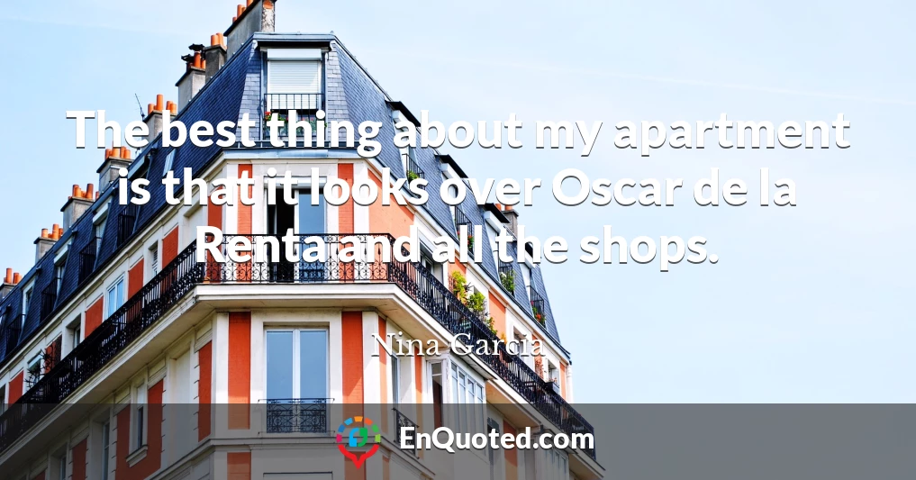 The best thing about my apartment is that it looks over Oscar de la Renta and all the shops.