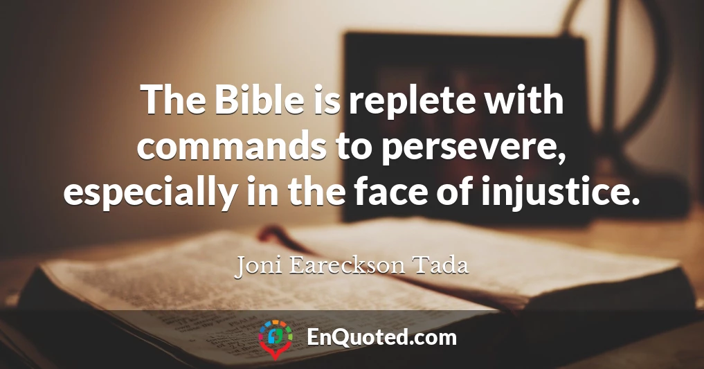 The Bible is replete with commands to persevere, especially in the face of injustice.