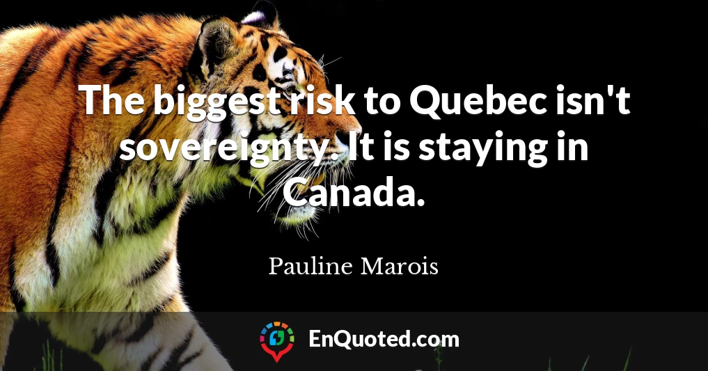 The biggest risk to Quebec isn't sovereignty. It is staying in Canada.