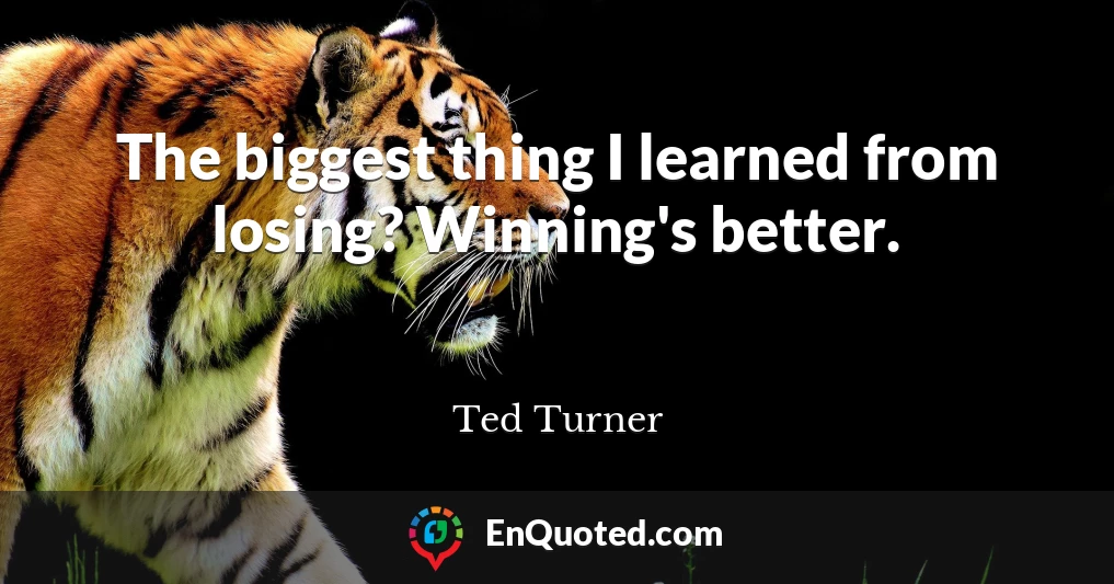 The biggest thing I learned from losing? Winning's better.