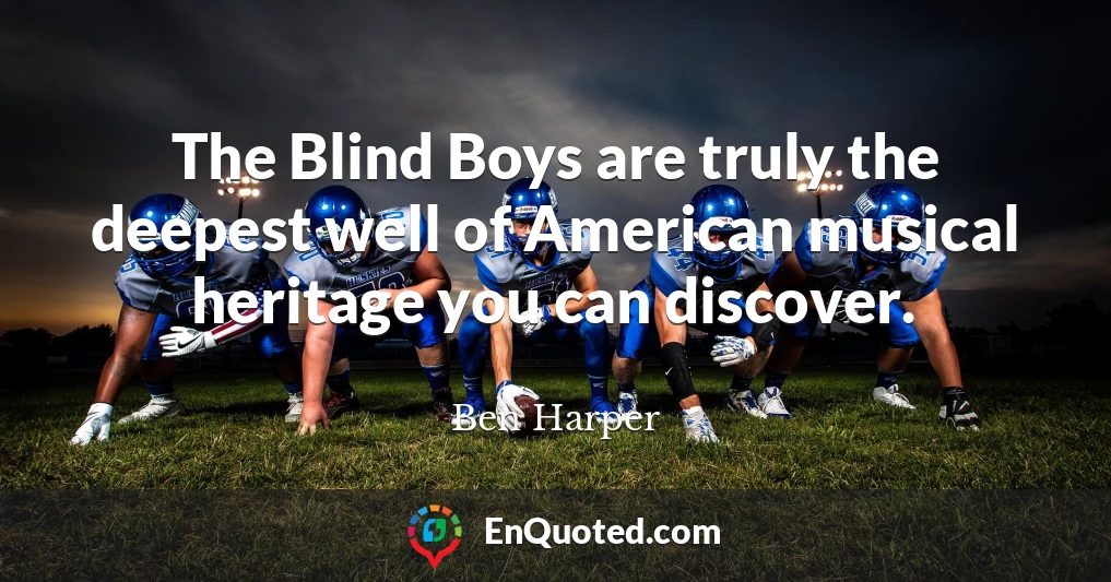 The Blind Boys are truly the deepest well of American musical heritage you can discover.