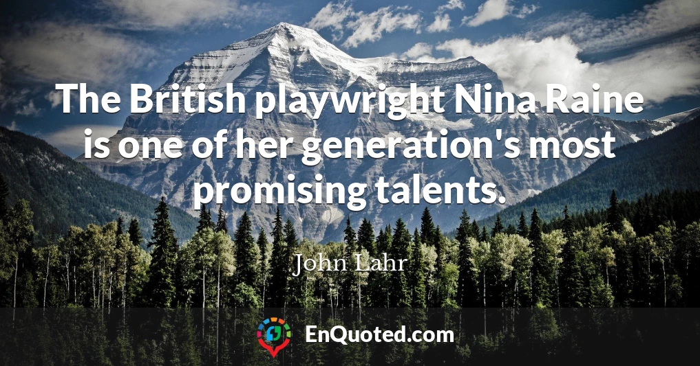 The British playwright Nina Raine is one of her generation's most promising talents.