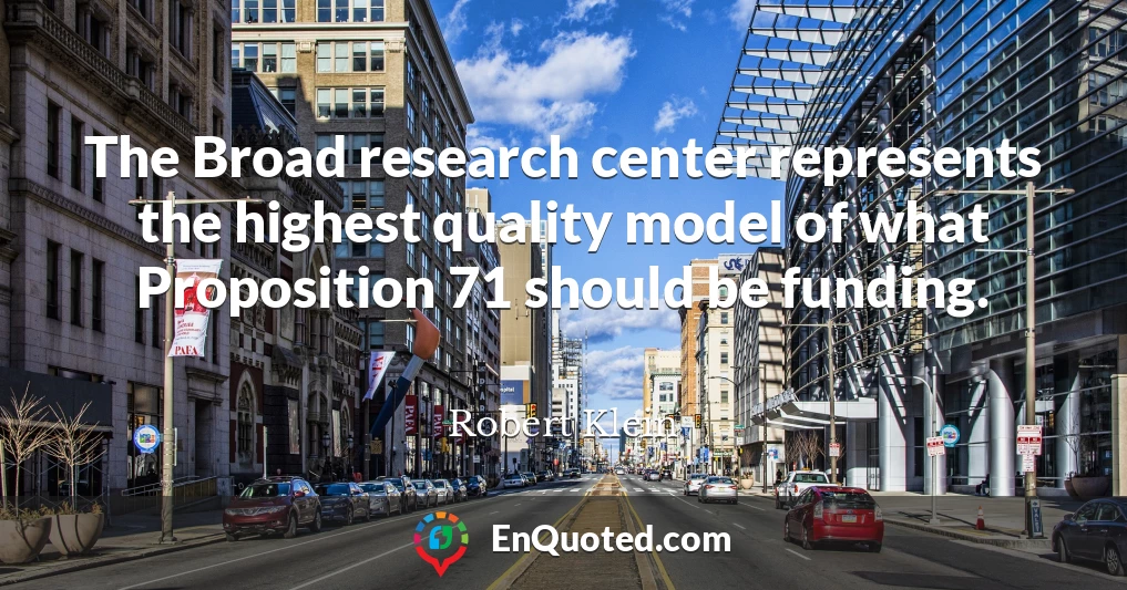The Broad research center represents the highest quality model of what Proposition 71 should be funding.
