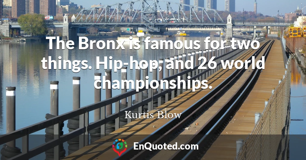 The Bronx is famous for two things. Hip-hop, and 26 world championships.