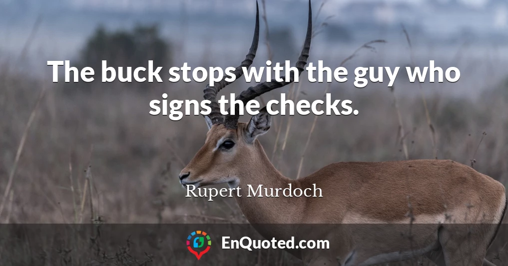 The buck stops with the guy who signs the checks.