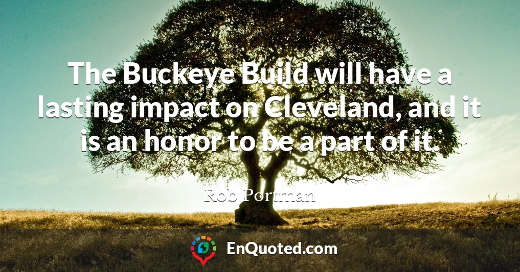 The Buckeye Build will have a lasting impact on Cleveland, and it is an honor to be a part of it.
