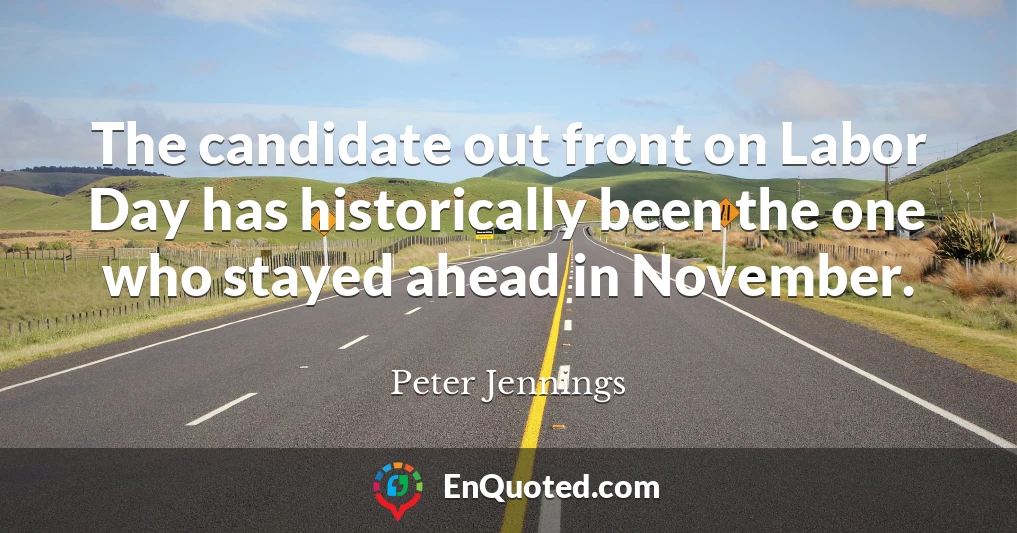 The candidate out front on Labor Day has historically been the one who stayed ahead in November.