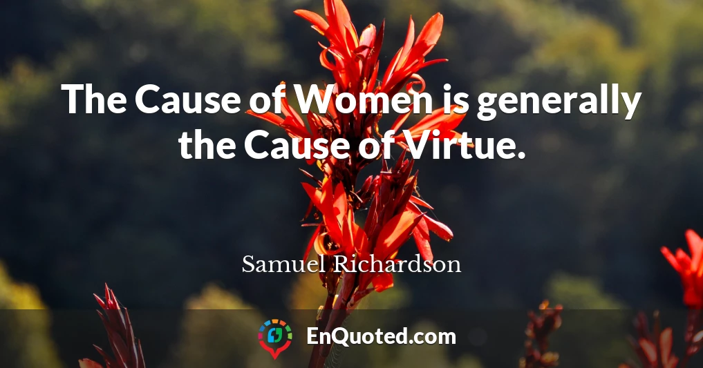 The Cause of Women is generally the Cause of Virtue.