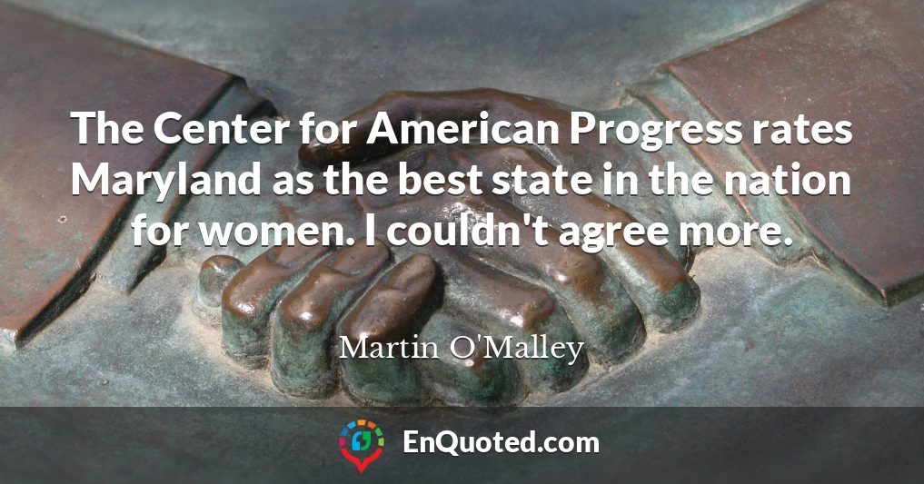 The Center for American Progress rates Maryland as the best state in the nation for women. I couldn't agree more.