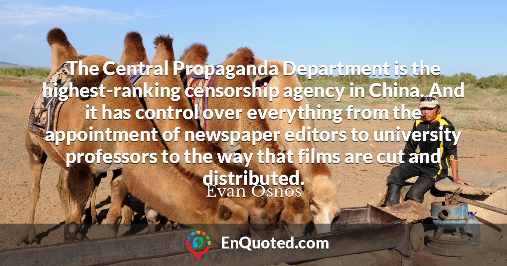 The Central Propaganda Department is the highest-ranking censorship agency in China. And it has control over everything from the appointment of newspaper editors to university professors to the way that films are cut and distributed.