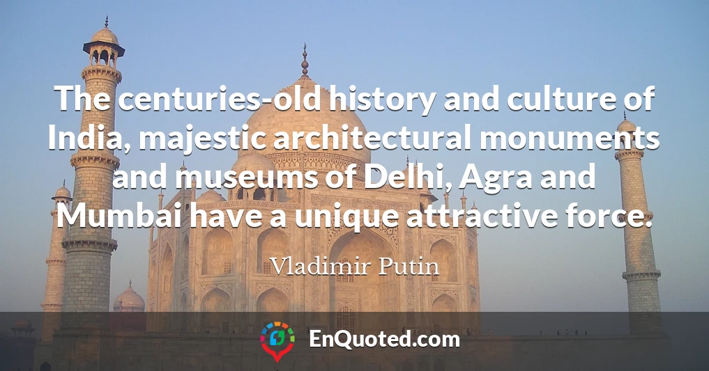 The centuries-old history and culture of India, majestic architectural monuments and museums of Delhi, Agra and Mumbai have a unique attractive force.