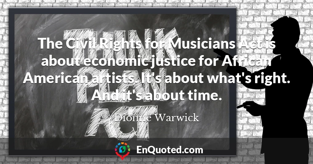 The Civil Rights for Musicians Act is about economic justice for African American artists. It's about what's right. And it's about time.