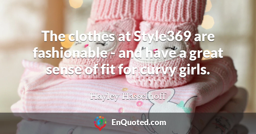 The clothes at Style369 are fashionable - and have a great sense of fit for curvy girls.