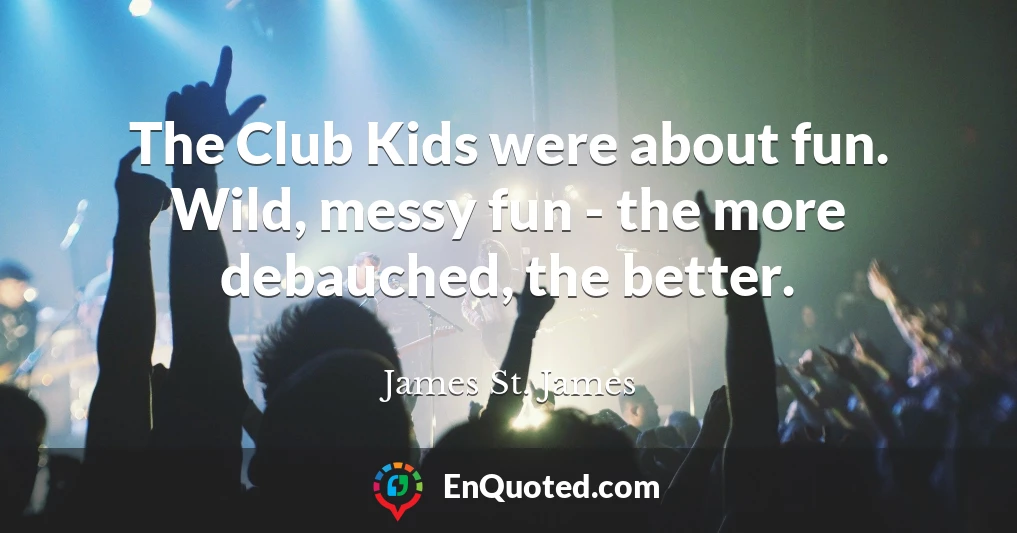 The Club Kids were about fun. Wild, messy fun - the more debauched, the better.