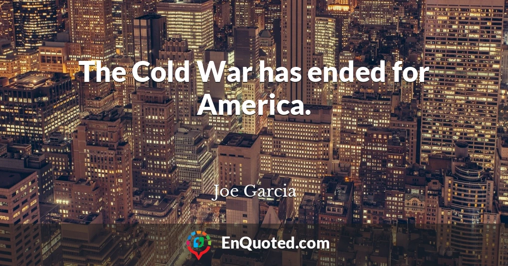 The Cold War has ended for America.